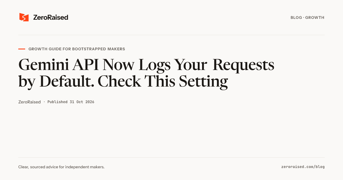 Editorial title card reading "Gemini API Now Logs Your Requests by Default. Check This Setting" beside the orange ZeroRaised mark.