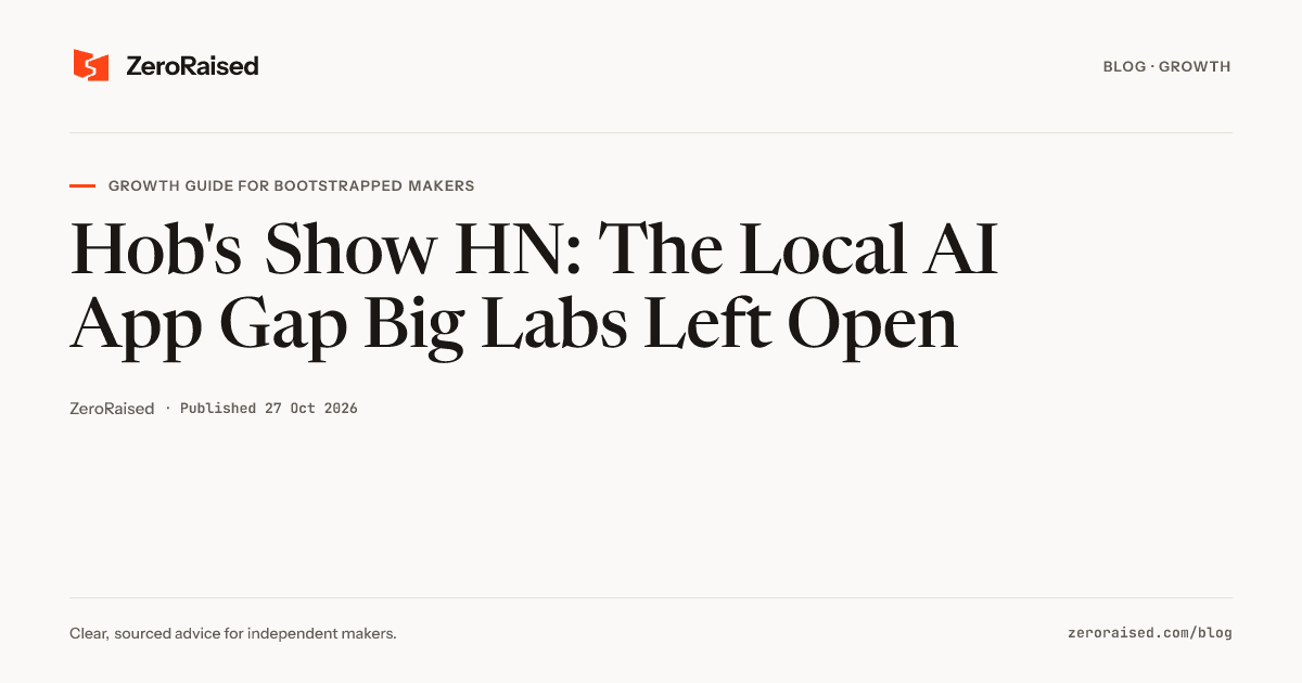 Editorial title card reading "Hob's Show HN: The Local AI App Gap Big Labs Left Open" beside the orange ZeroRaised mark.
