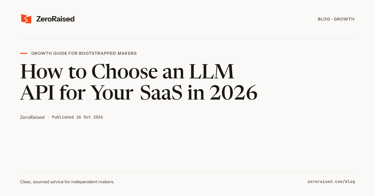 Editorial title card reading "How to Choose an LLM API for Your SaaS in 2026" beside the orange ZeroRaised mark.