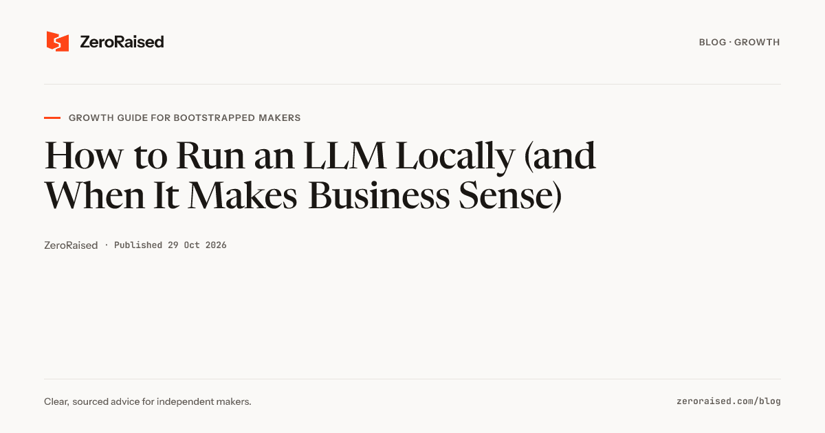 Editorial title card reading "How to Run an LLM Locally (and When It Makes Business Sense)" beside the orange ZeroRaised mark.