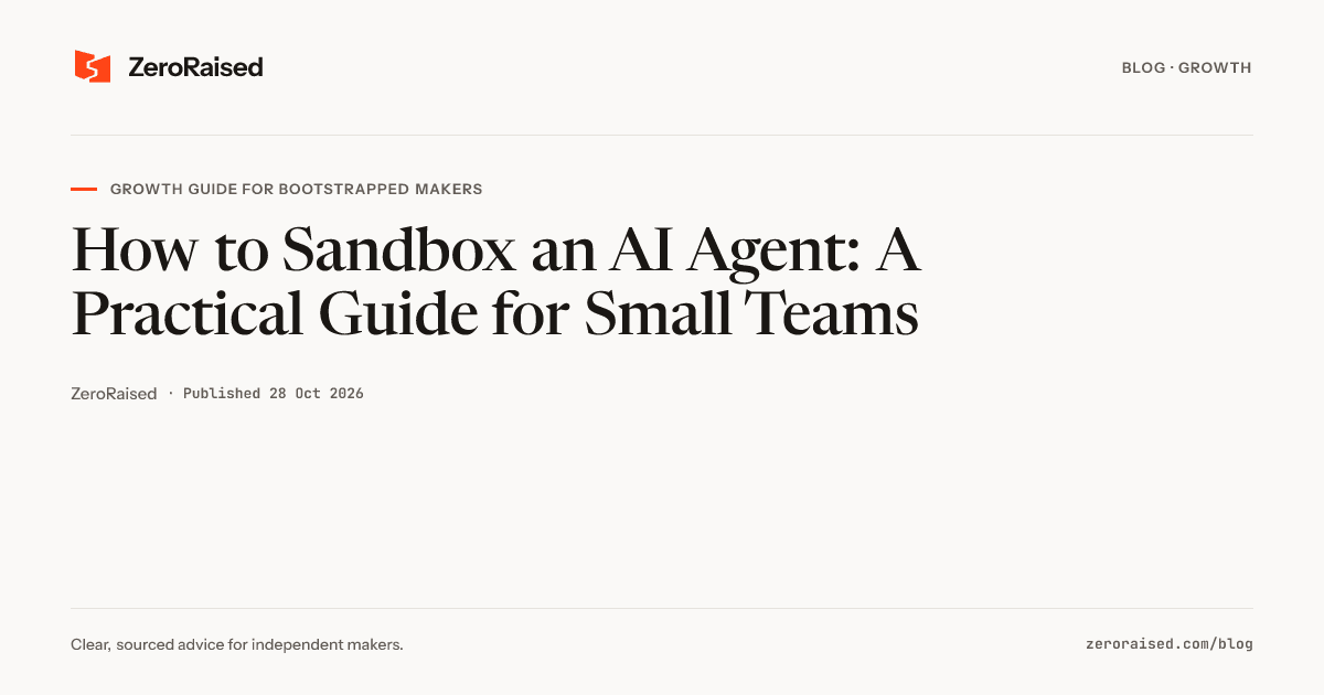 Editorial title card reading "How to Sandbox an AI Agent: A Practical Guide for Small Teams" beside the orange ZeroRaised mark.
