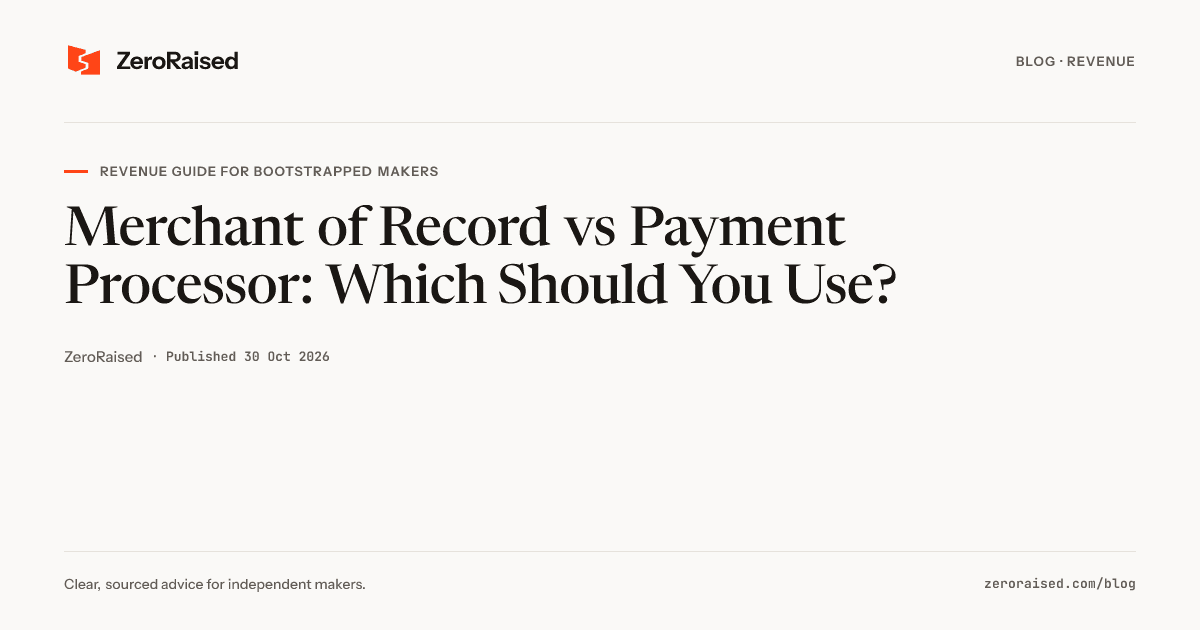 Editorial title card reading "Merchant of Record vs Payment Processor: Which Should You Use?" beside the orange ZeroRaised mark.