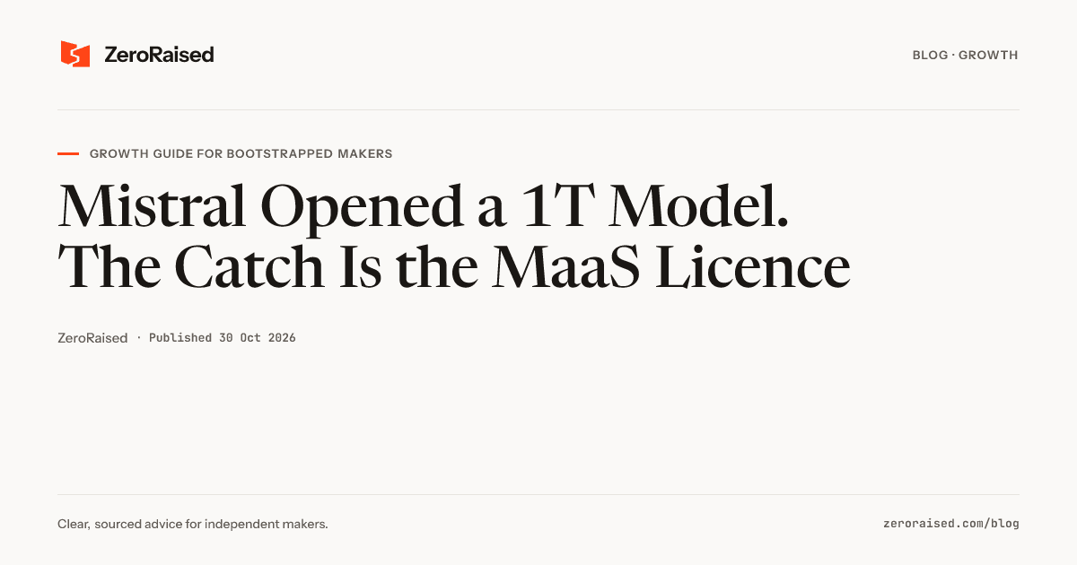 Editorial title card reading "Mistral Opened a 1T Model. The Catch Is the MaaS Licence" beside the orange ZeroRaised mark.
