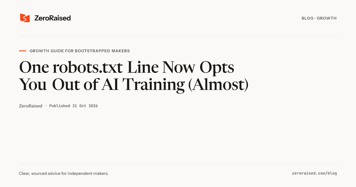 Editorial title card reading "One robots.txt Line Now Opts You Out of AI Training (Almost)" beside the orange ZeroRaised mark.