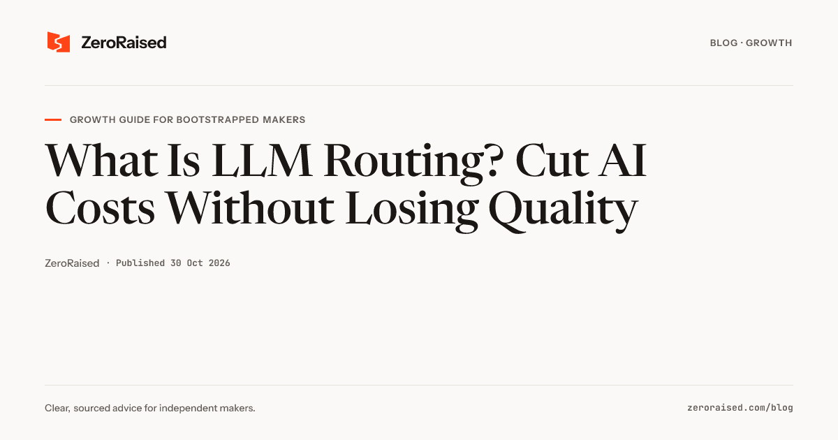 Editorial title card reading "What Is LLM Routing? Cut AI Costs Without Losing Quality" beside the orange ZeroRaised mark.